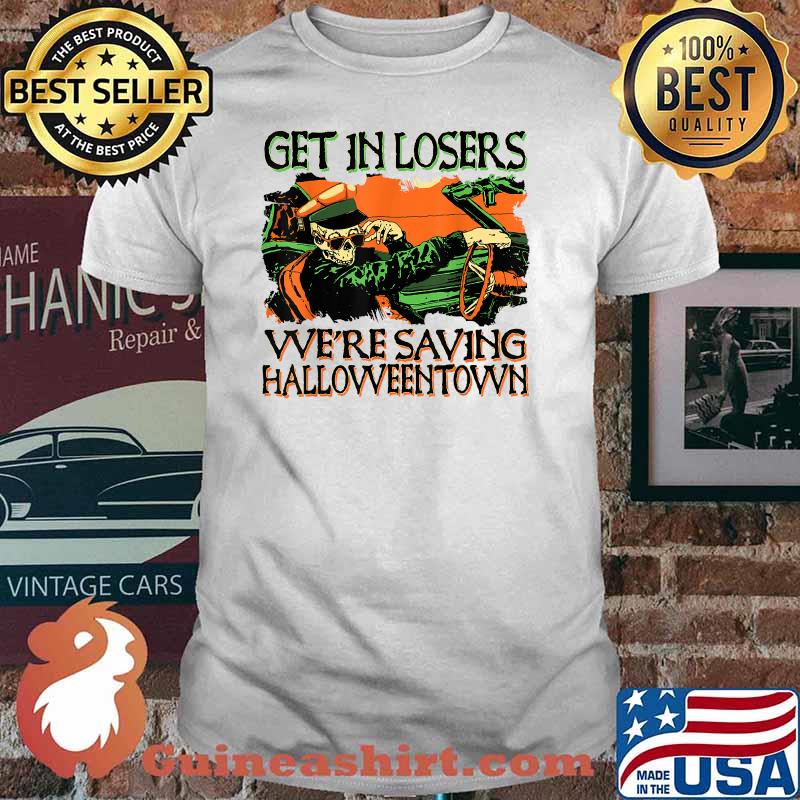 Get In Losers We're Saving Halloweentown Skull Driving T-Shirt