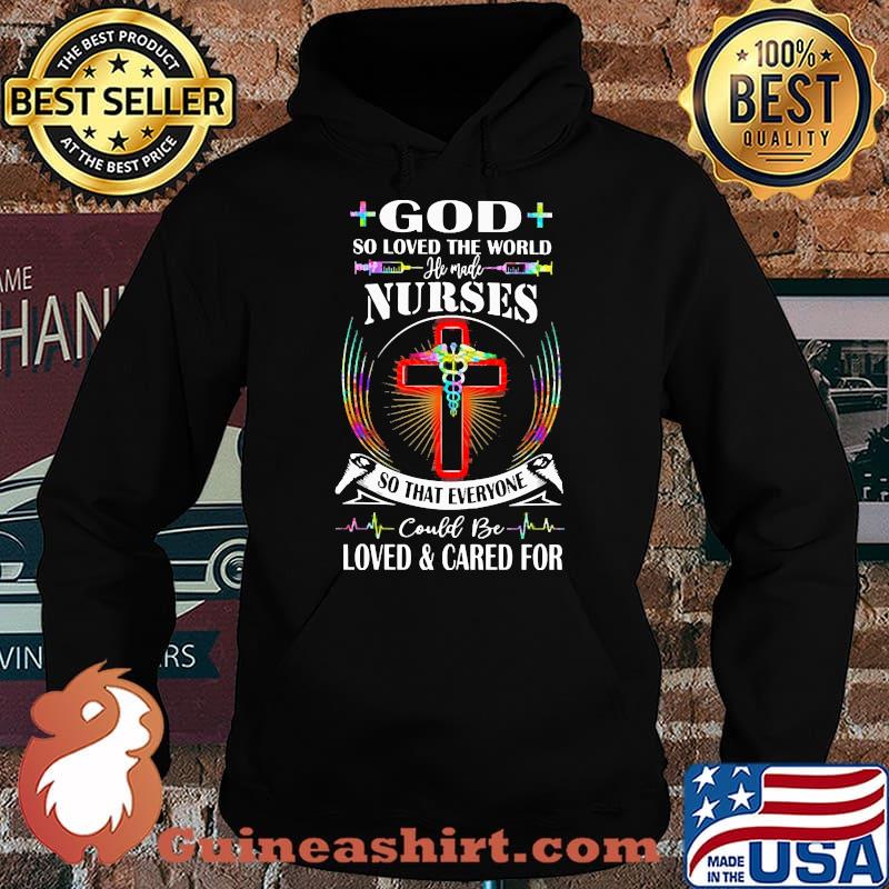 God so loved the world nurses so that everyone could be loved and cared for Hoodie