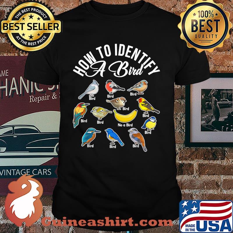 How To Identify A Bird Tee Bird Watcher Bird T-Shirt