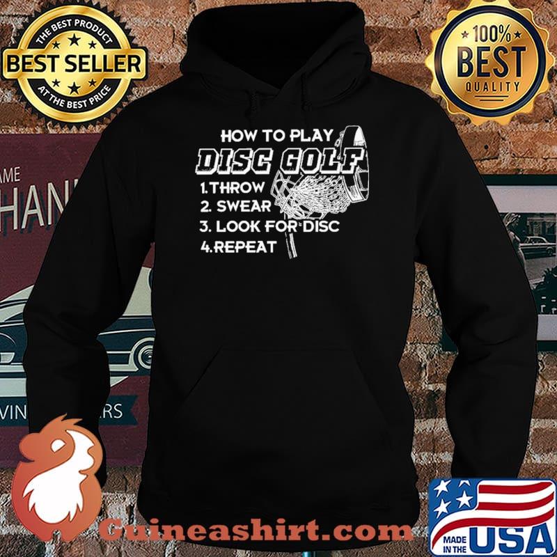 How to Play Disc Golf Throw Swear Look For Disc Repeat Shirt Hoodie