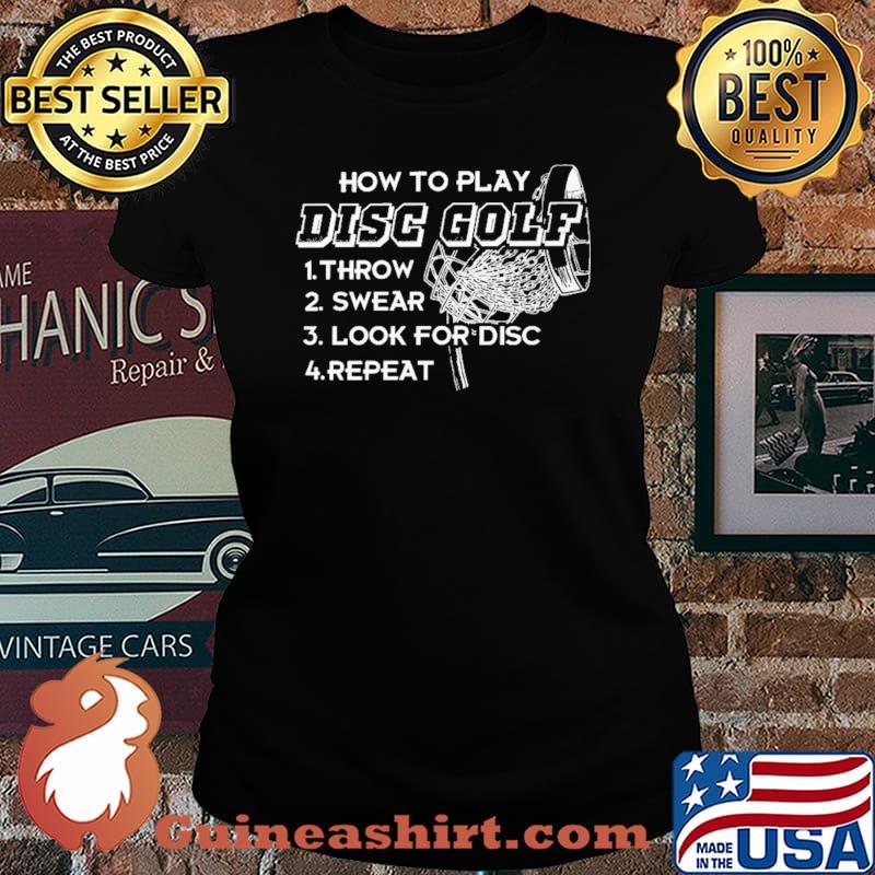 How to Play Disc Golf Throw Swear Look For Disc Repeat Shirt Laides tee