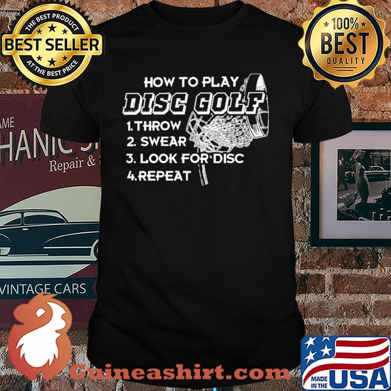 How to Play Disc Golf Throw Swear Look For Disc Repeat Shirt