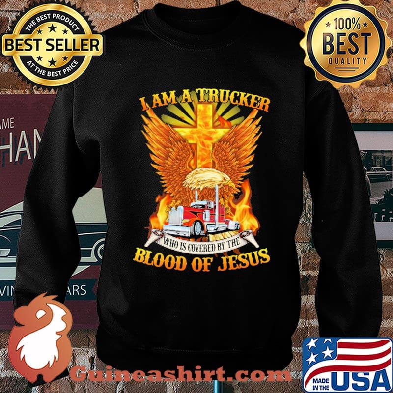 I am A Trucker Who Is Covered By The Blood Of Jesus Shirt Sweater
