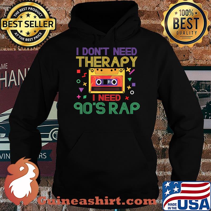 I Don't Need Therapy I Need 90s Rap Music Cassette Tape T-Shirt Hoodie