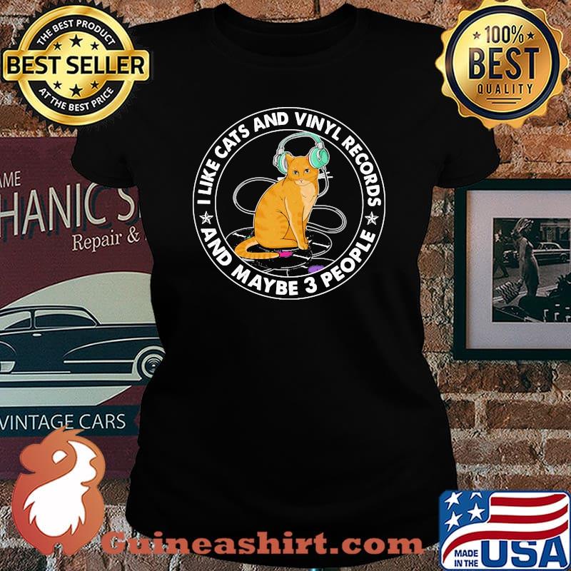 I like cats and vinyl records and maybe 3 people Laides tee