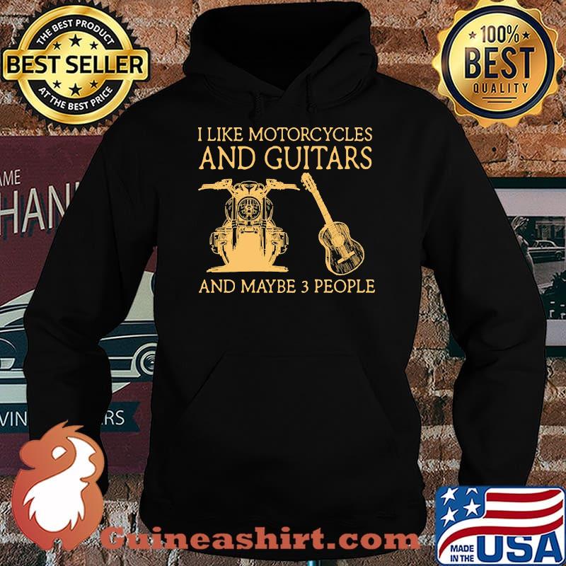 I like motorcycles and guitars and maybe 3 people Hoodie