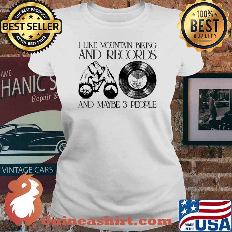 I like mountain biking and records and maybe 3 people Ladies tee