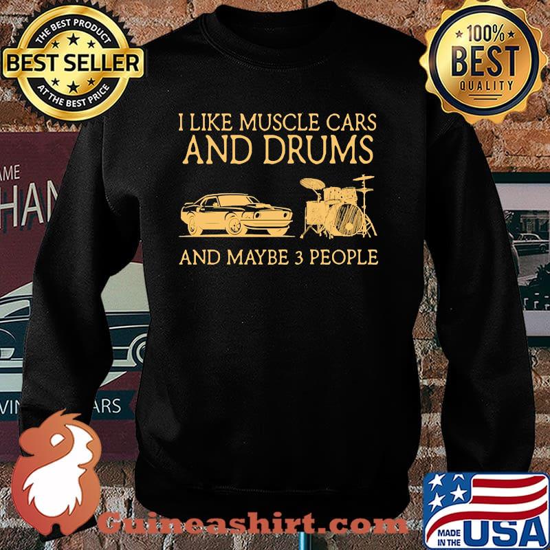 I like muscle cars and drums and maybe 3 people Sweater