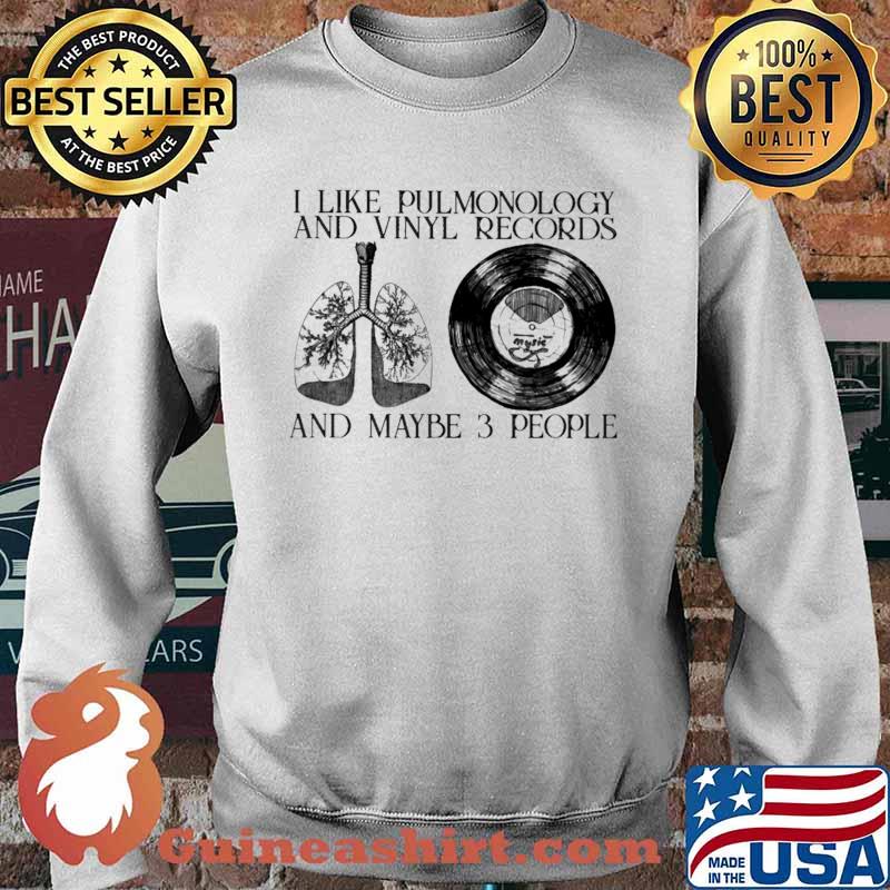 I Like Pullmonology And Vinyl Records And Maybe 3 PEople Shirt Sweater
