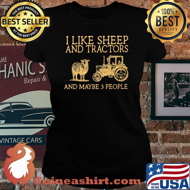 I Like Sheep And Tractors And Maybe 3 People Shirt Laides tee