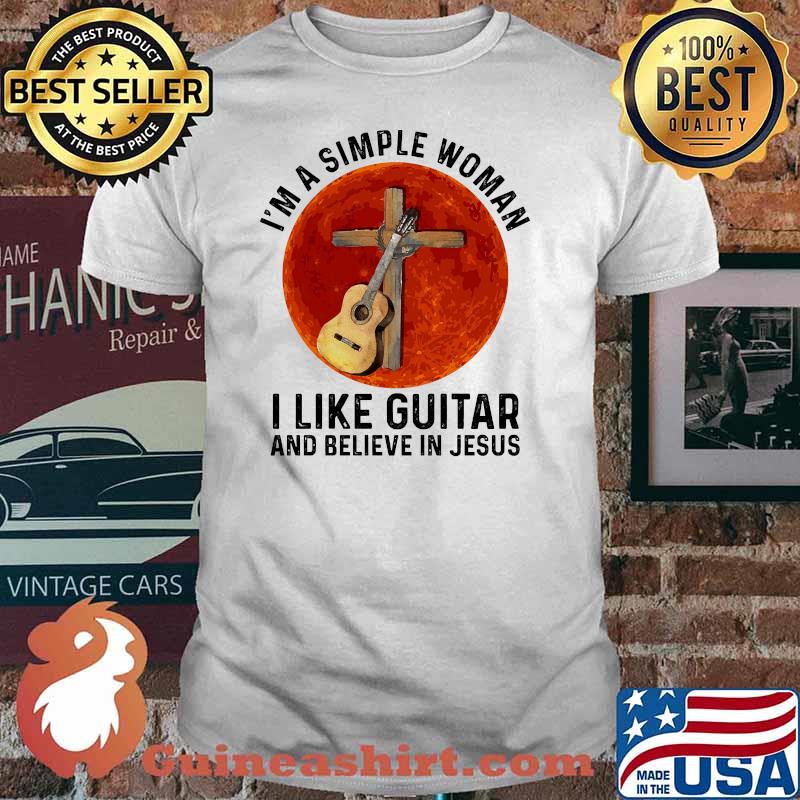 I'm a simple woman i like guitar and believe in jesus blood moon shirt