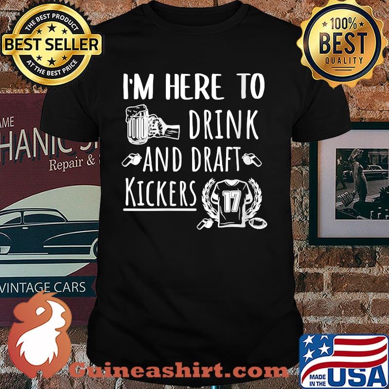 I'm Here To Drink And Draft Kickers Football T-Shirt