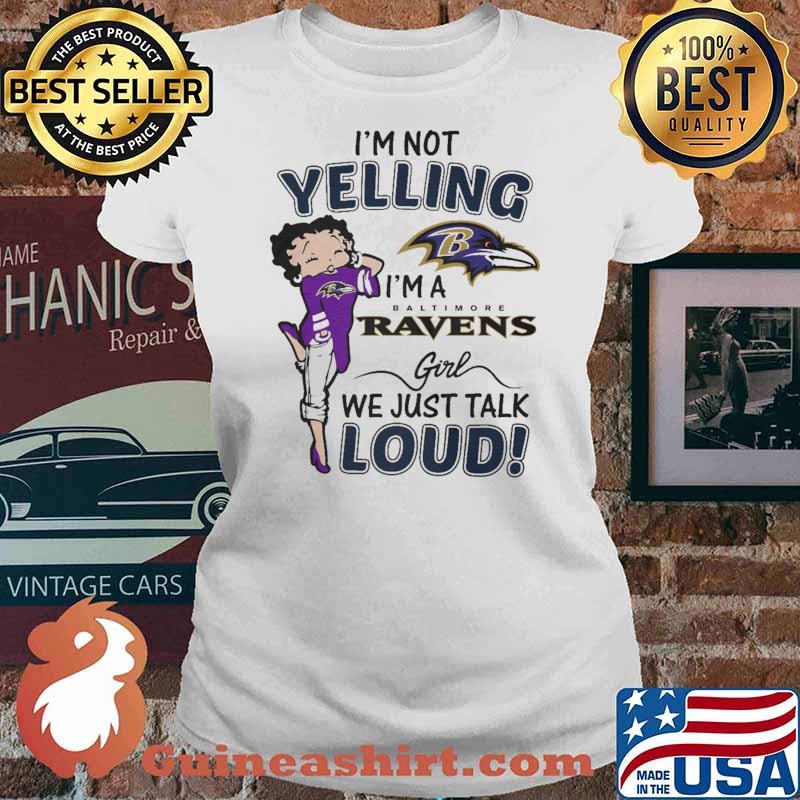 I'm Not Yelling I'm A Baltimore Ravens Girl We Just Talk Loud s Ladies tee