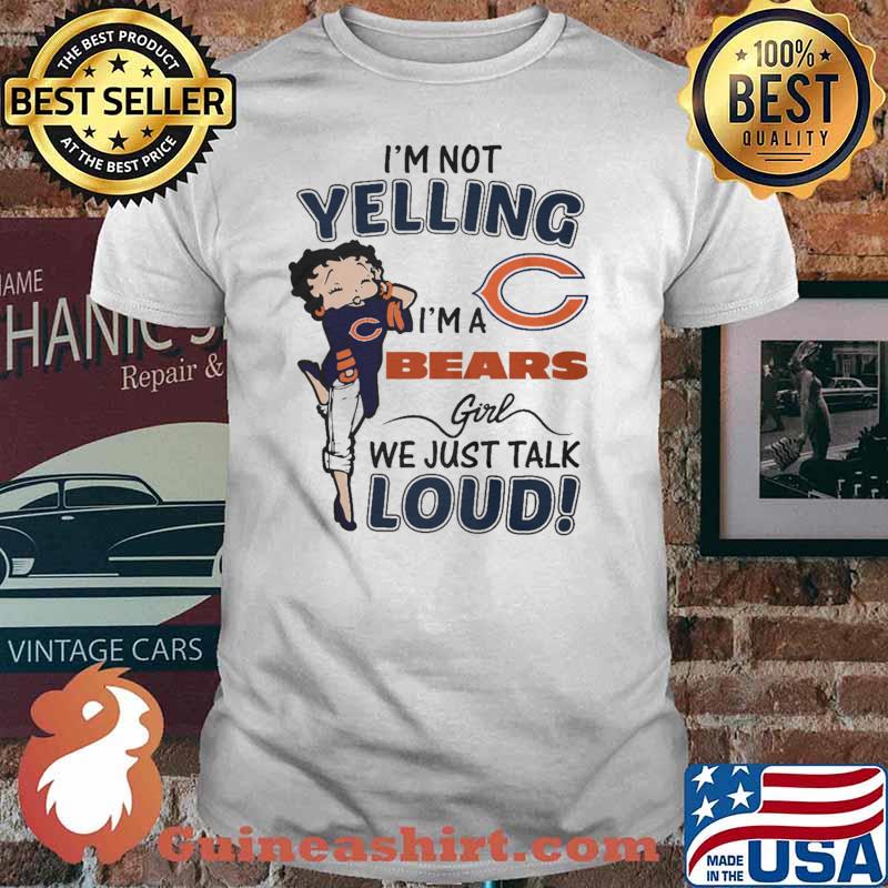 I'm Not Yelling I'm A Bears Girl We Just Talk Loud shirt