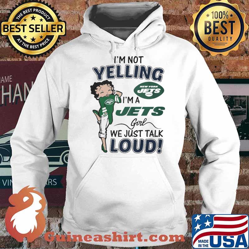 I'm Not Yelling I'm A Jets New York Girl We Just Talk Loud s Hoodie