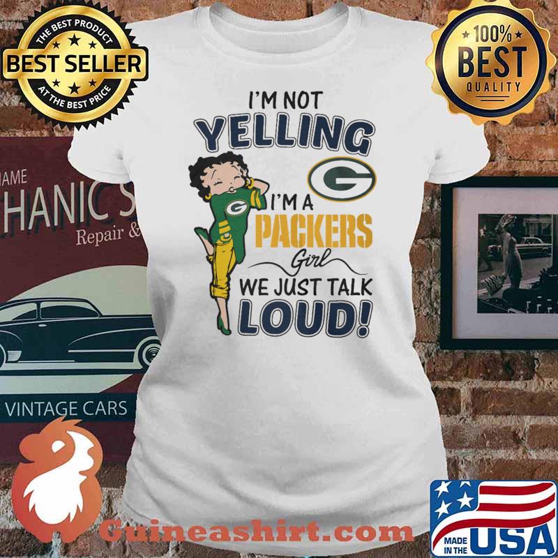 I'm Not Yelling I'm A Packers Girl We Just Talk Loud s Ladies tee