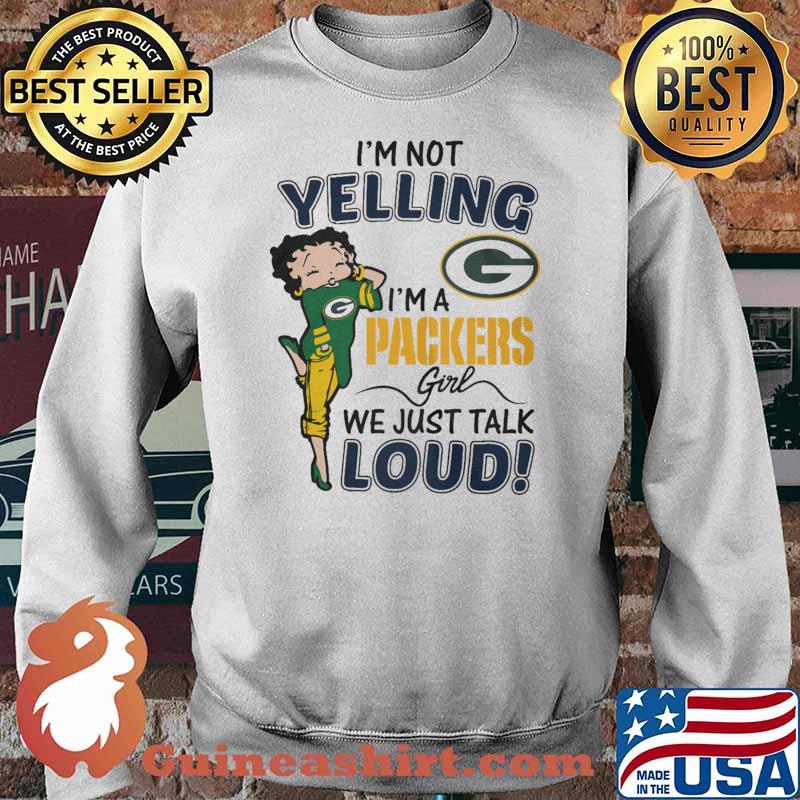 I'm Not Yelling I'm A Packers Girl We Just Talk Loud s Sweater