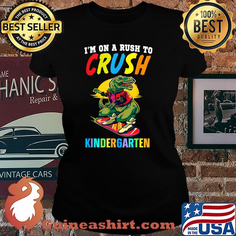 I'm On A Rush To Crush Kindergarten Dinosaur T-Shirt Laides tee