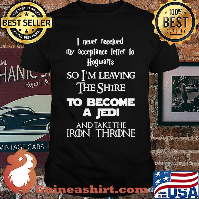 I Never Received My Acceptance Letter To Hogwarts Shirt