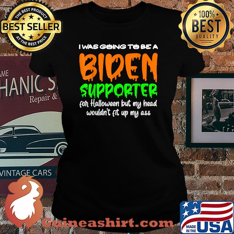 I Was Going To Be A Biden Supporter For Halloween Day T-Shirt Laides tee