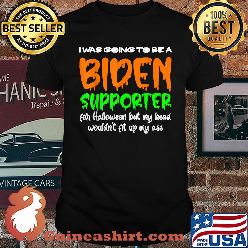 I Was Going To Be A Biden Supporter For Halloween Day T-Shirt