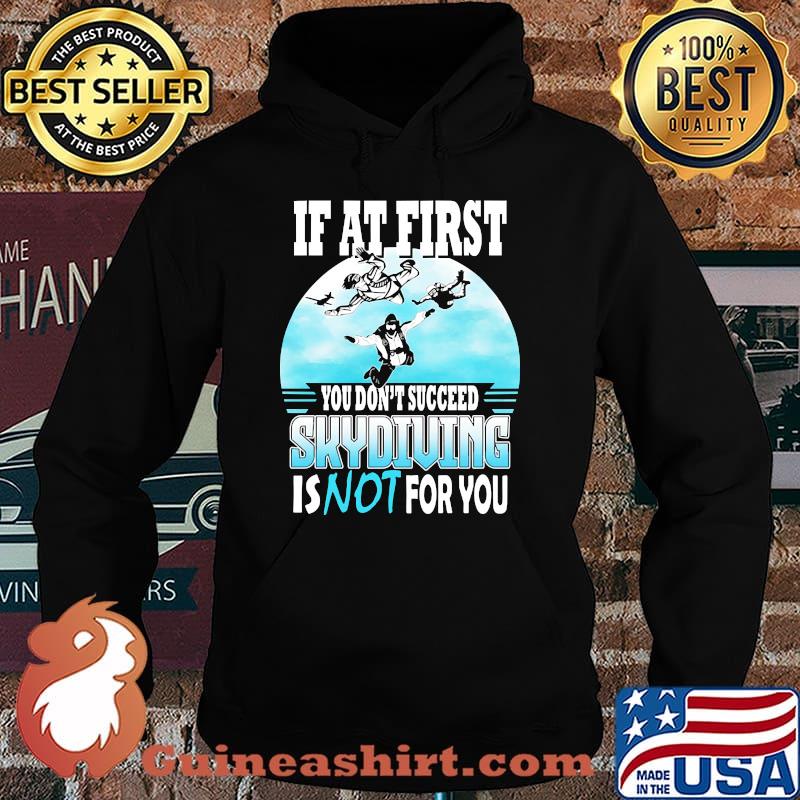 If at first you dont succeed skydiving is not for you Hoodie