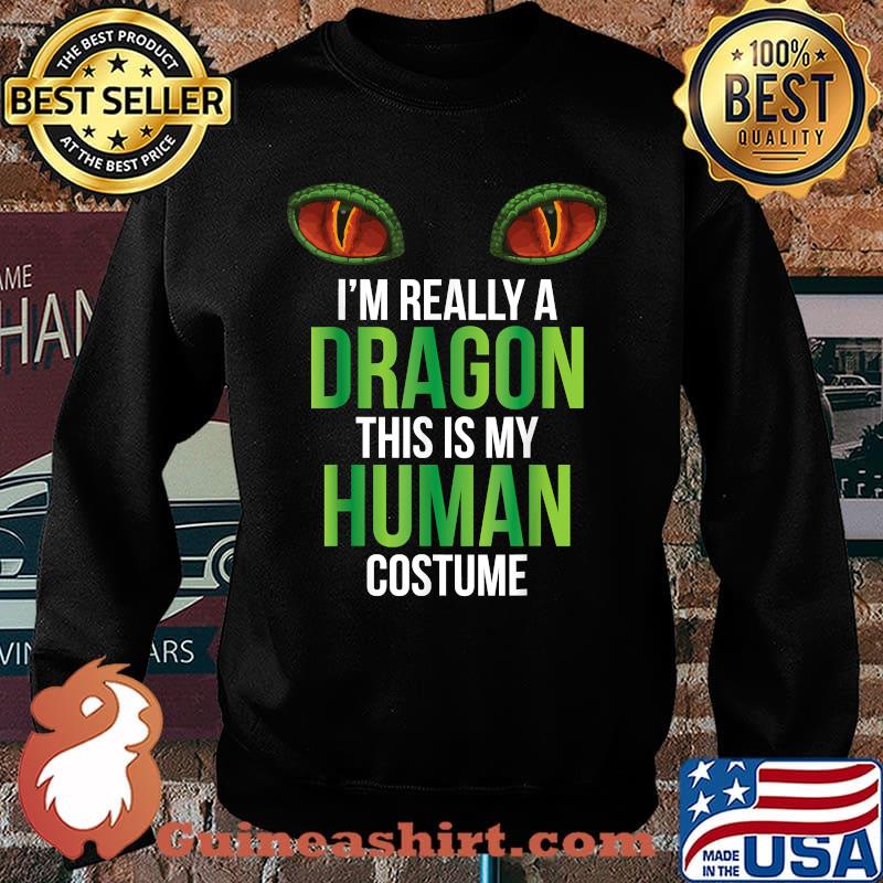 Im really a dragon this is my human costume Halloween T-Shirt Sweater