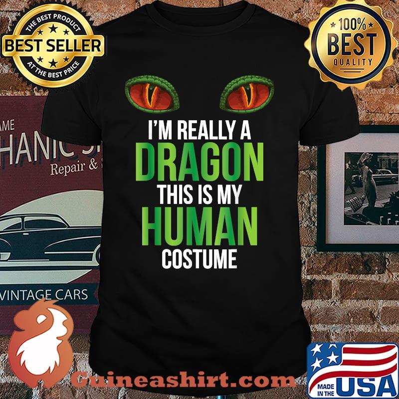Im really a dragon this is my human costume Halloween T-Shirt