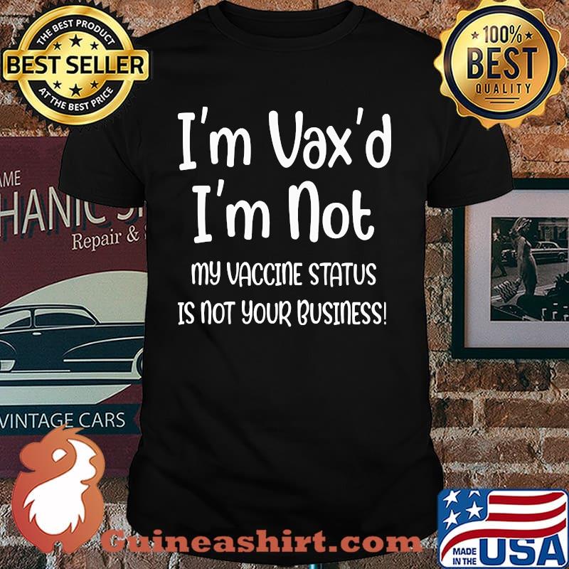 Im vax im not my vaccine status is not your business shirt