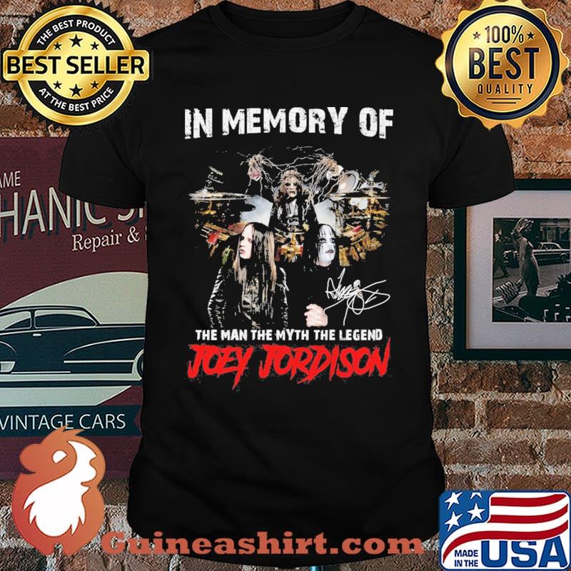 IN Memory Of The Man The Myth The Legend Joey Jordison Shirt