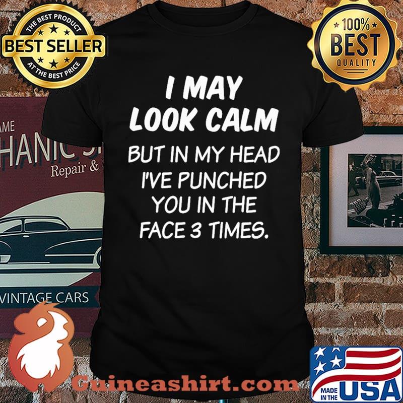 In My Head I've Punched You In The Face 3 Times Shirt