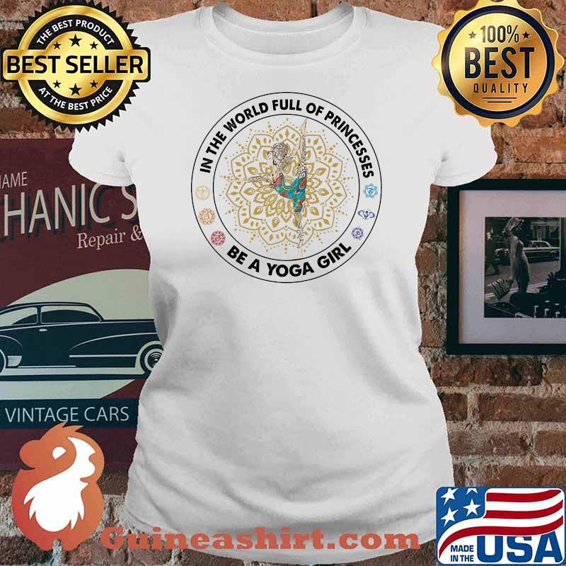 In the world full of princesses be a yoga girl Ladies tee