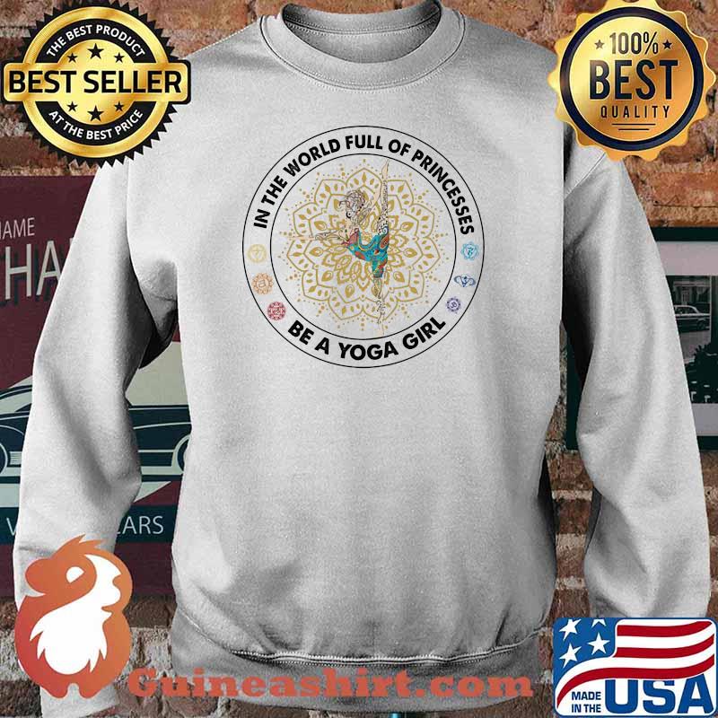 In the world full of princesses be a yoga girl Sweater