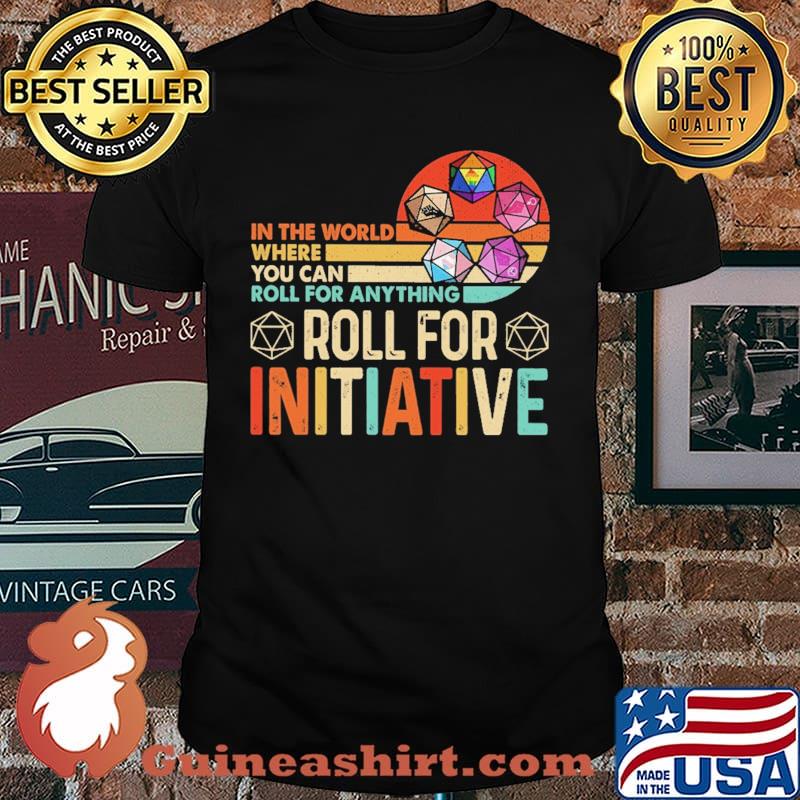 In the world where you can roll for anything roll for initiative Vintage Shirt