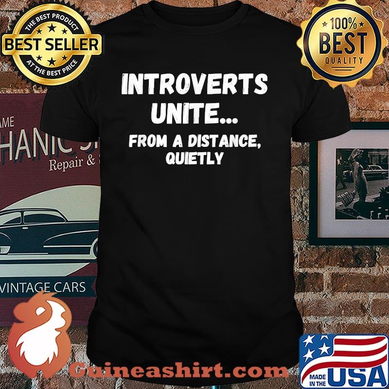 Introverts Unite From A Distance In Quetly T-Shirt