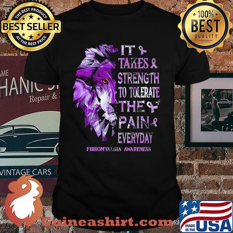 It takes strength to tolerate the pain fibromyalgia awareness lion shirt