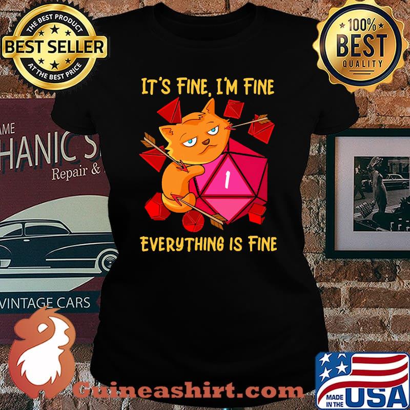 Its fine im fine everything is fine cat dice Laides tee