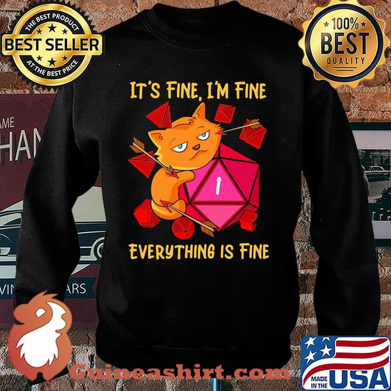 Its fine im fine everything is fine cat dice Sweater