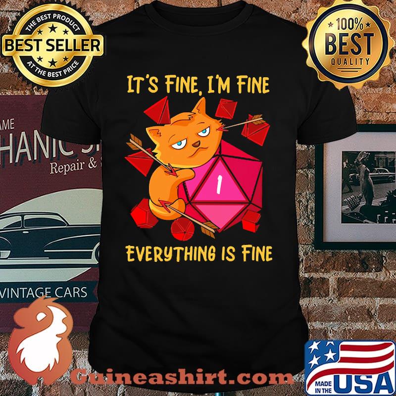 Its fine im fine everything is fine cat dice shirt