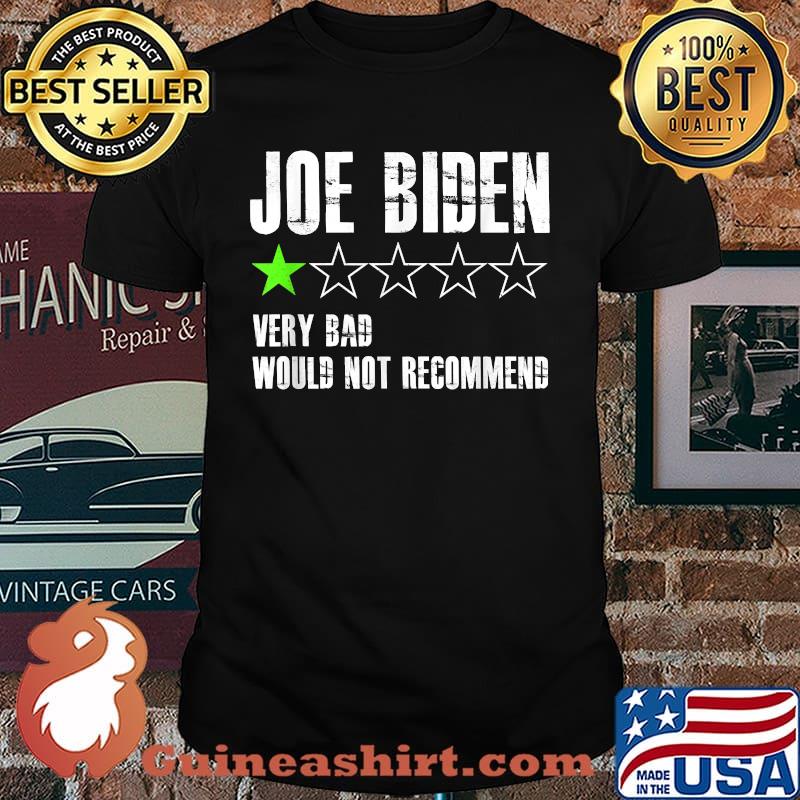 Joe Biden One Star Review Very Bad Would Not Recommend T-Shirt