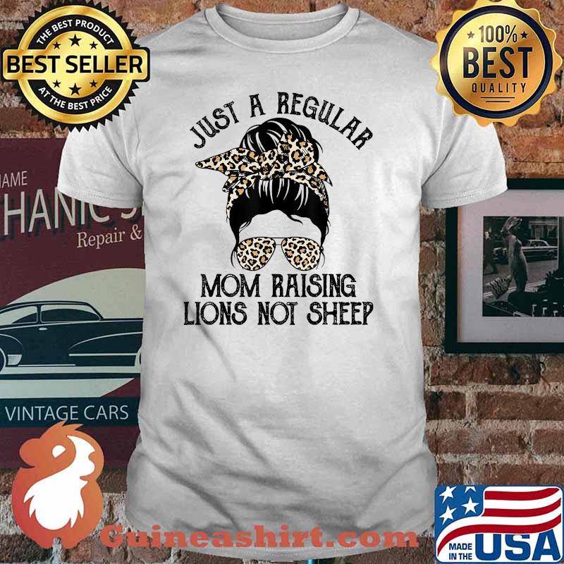 Just A Regular Mom Not Sheep Patriot Raising Lions Not Sheep Lepoard T-Shirt