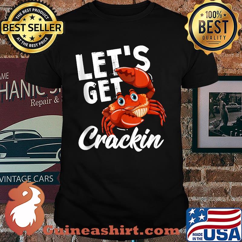 Let's Get And Crackin Crab Seafood Lovers Eaters T-Shirt
