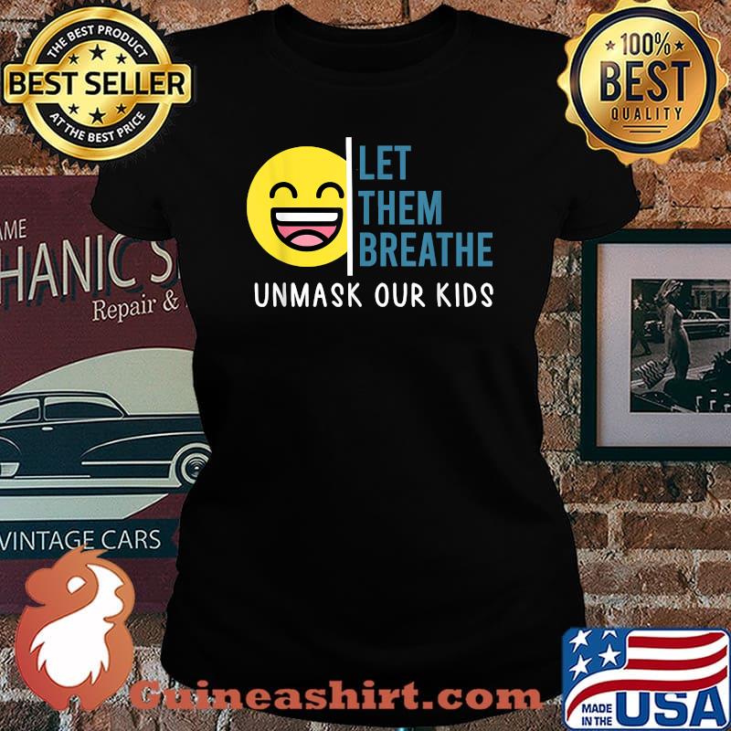 Let Them Breathe Unmask Our Kids children school mask debate T-Shirt Laides tee