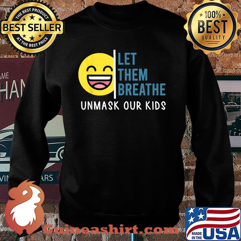 Let Them Breathe Unmask Our Kids children school mask debate T-Shirt Sweater