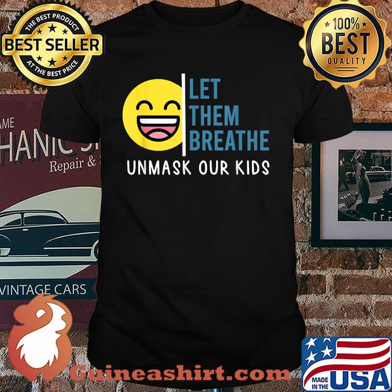 Let Them Breathe Unmask Our Kids children school mask debate T-Shirt