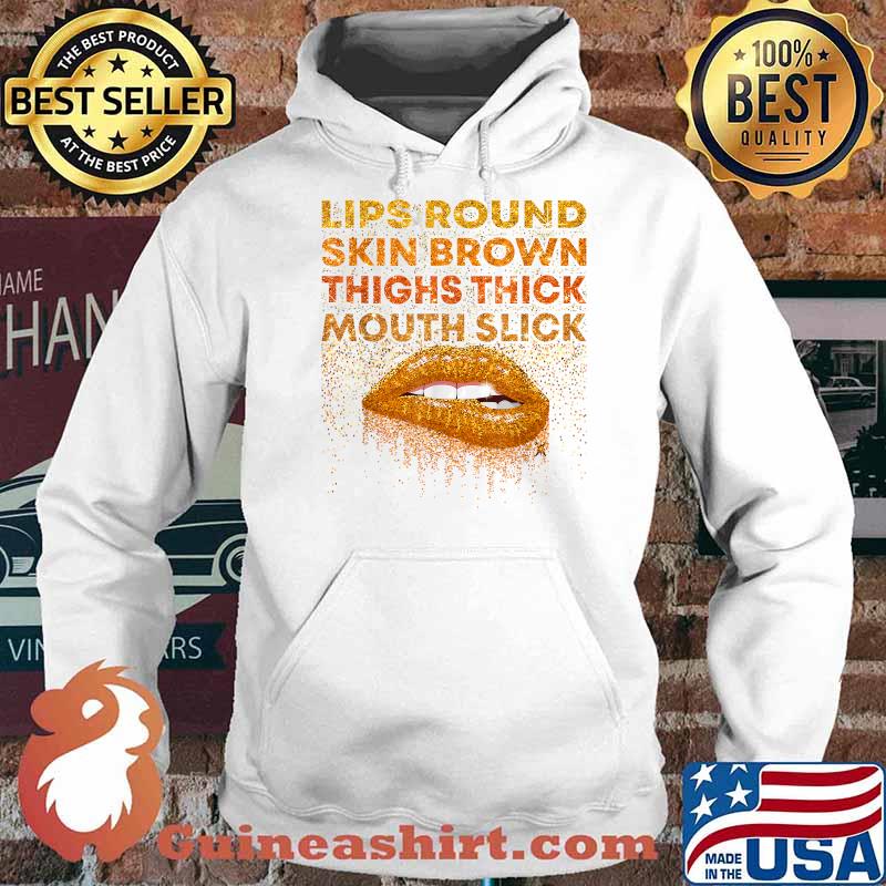 Lips Round Skin Brown Thighs Thick Mouth Slick Lips Biting T-Shirt Hoodie