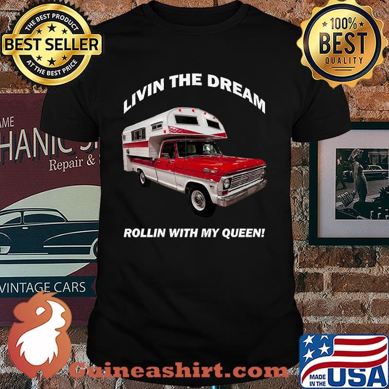 Livin The Dream Rollin With My Queen Truck Camper T-Shirt