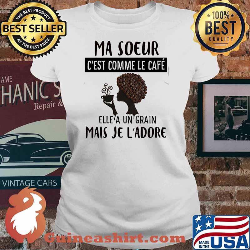 Ma soeur comme le cafe mais je ladore Ladies tee