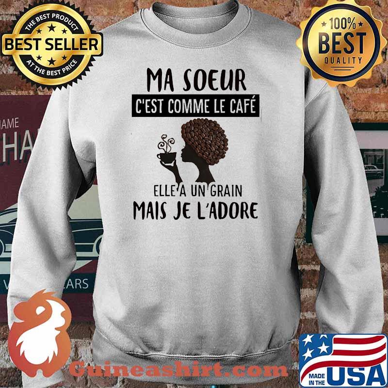Ma soeur comme le cafe mais je ladore Sweater