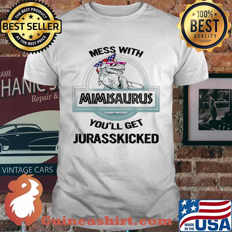 Mess with mimisaurus youll get jurasskicked shirt